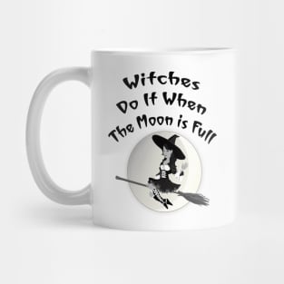 Witches Do It When The Moon Is Full Cheeky Witch Mug